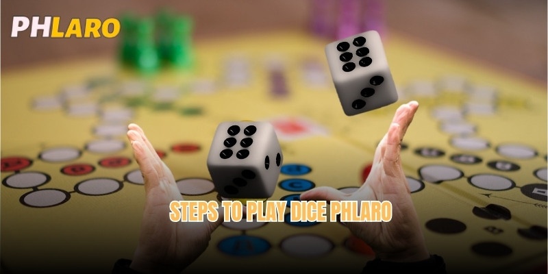 Steps to play Dice Phlaro