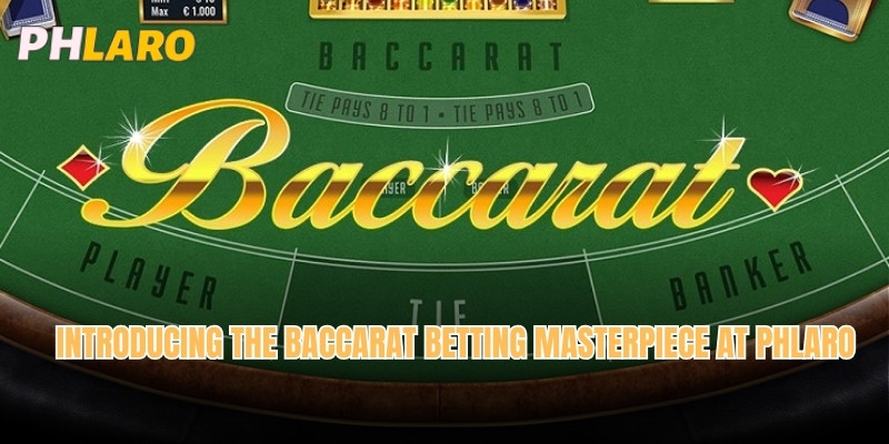 Introducing the Baccarat betting masterpiece at Phlaro