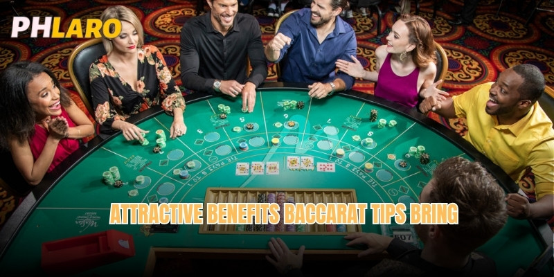 Attractive benefits Baccarat tips bring