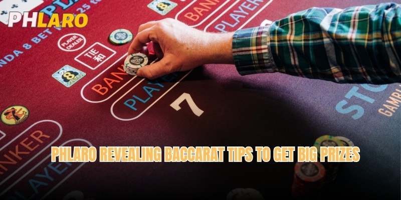 Phlaro Revealing Baccarat Tips to Get Big Prizes