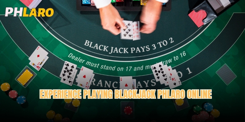 Experience playing Blackjack Phlaro online