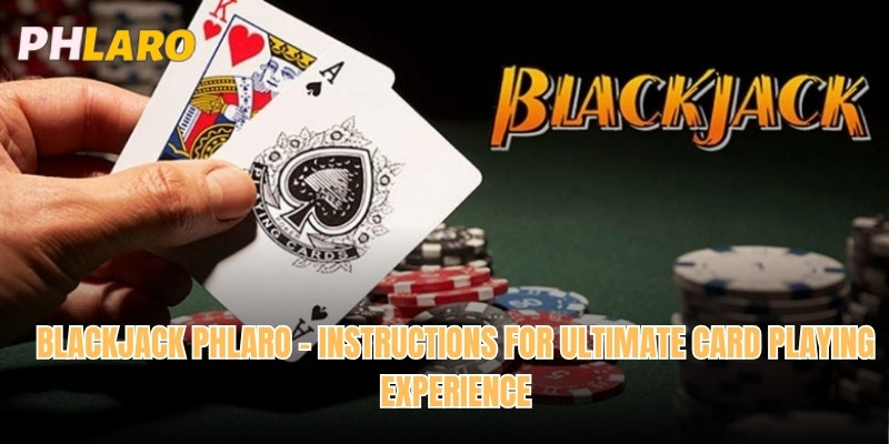 Blackjack Phlaro - Instructions for Ultimate Card Playing Experience