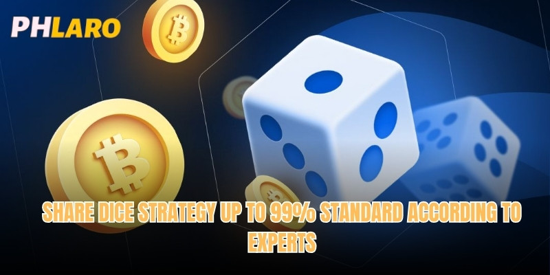 Share Dice Strategy Up to 99% Standard According to Experts