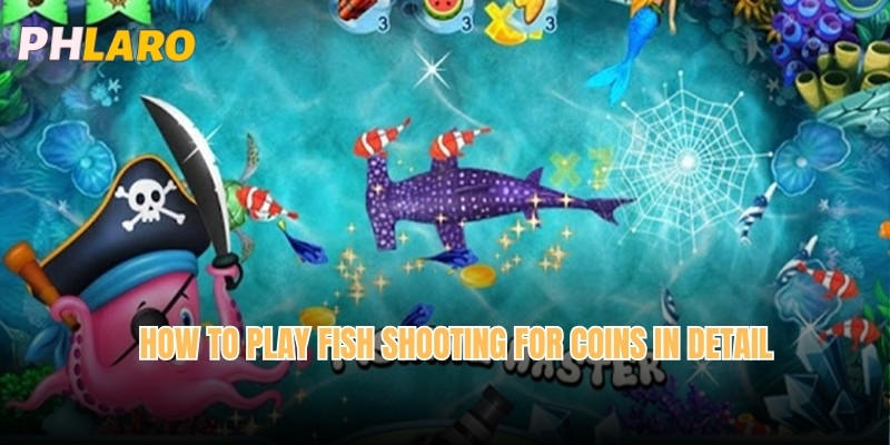 How to play Fish shooting for coins in detail