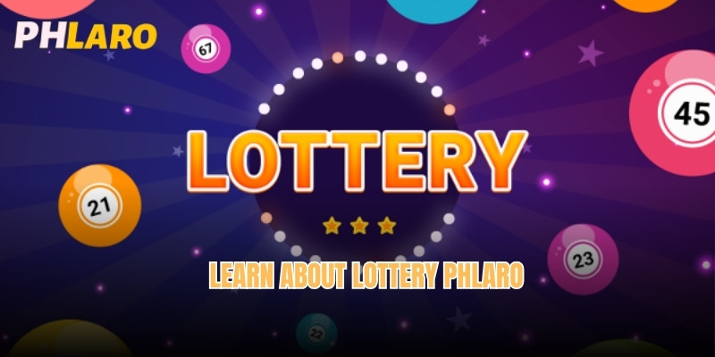 Learn about Lottery Phlaro