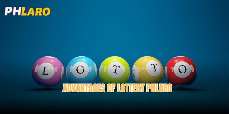 Advantages of Lottery Phlaro