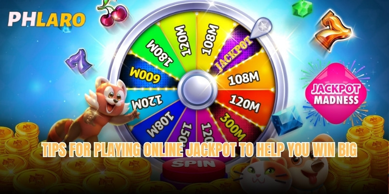 Tips for playing Online jackpot to help you win big