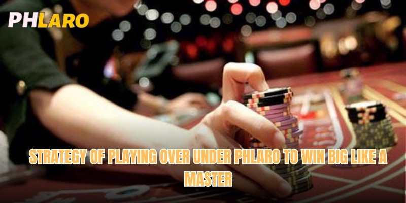 Strategy of playing Over under Phlaro to win big like a master