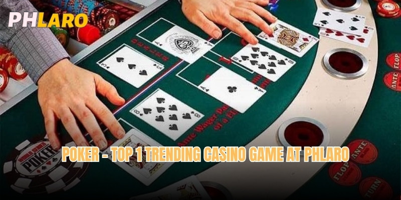 Poker - Top 1 Trending Casino Game At Phlaro