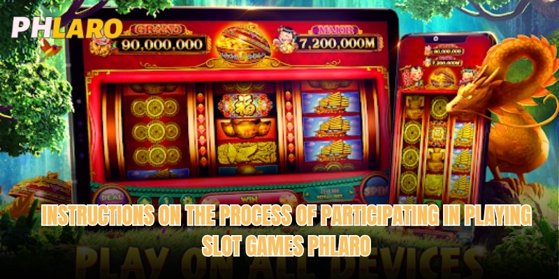 Instructions on the process of participating in playing Slot games Phlaro