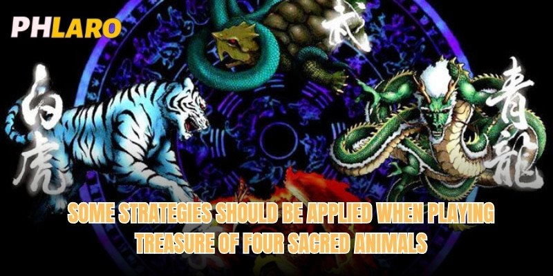 Some strategies should be applied when playing Treasure of four sacred animals