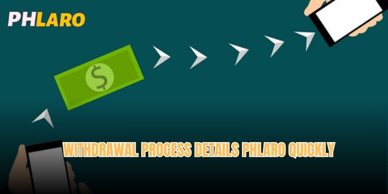 Withdrawal process details Phlaro quickly