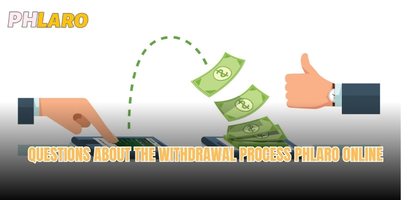 Questions about the Withdrawal process Phlaro online